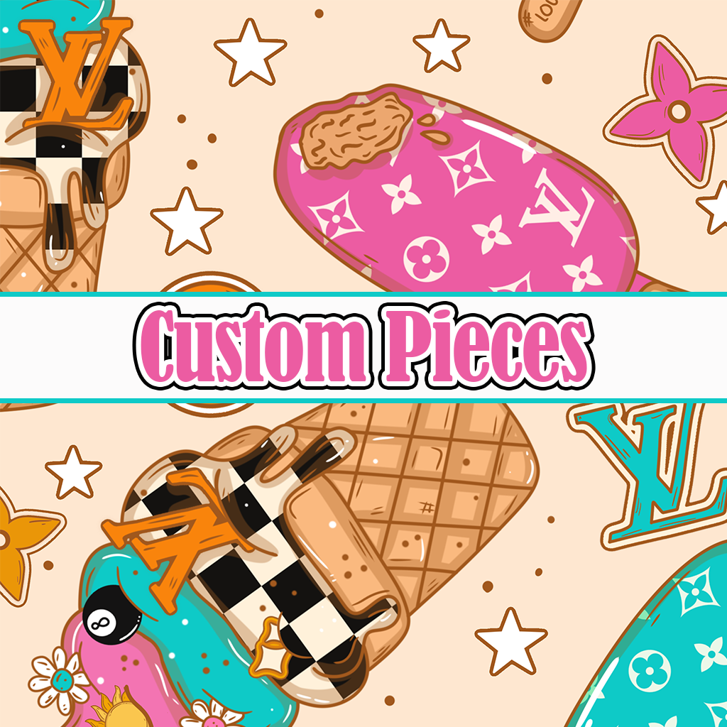 Custom Pieces
